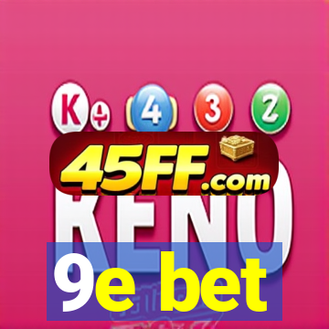 9e bet